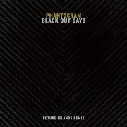 Phantogram Black Out Days Future Islands Remix Audio