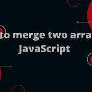 How To Merge Two Arrays In JavaScript Javascript Tutorial