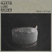 Martin Luke Brown Shadow Light Lyric Video