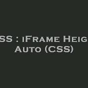 CSS IFrame Height Auto CSS