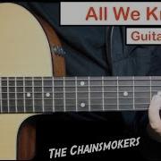 The Chainsmokers All We Know Guitar Lesson Tutorial How To Play Chords