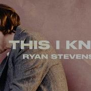 Ryan Stevenson This I Know Official Music Video