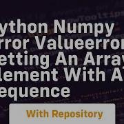 Python Numpy Error ValueError Setting An Array Element With A Sequence