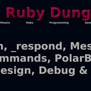 The Ruby Dungeon E06 Hash Respond Message Commands PolarBear Design Debug AI