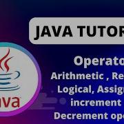 Java Tutorial Arithmetic Relational Logical Increment And Decrement Operators In Java