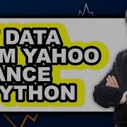 How To Get Data From Yahoo Finance In Python Full Guide