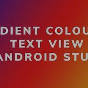 Gradient Coloured Text View In Android Studio
