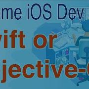 Swift Or Objective C Become IOS Dev In 2022