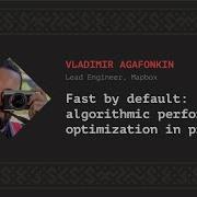 Fast By Default Algorithmic Performance Optimization Vladimir Agafonkin CSS Minsk JS 2019