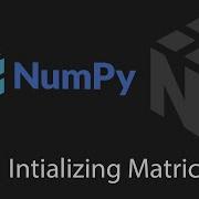 Python Numpy Tutorial 5 Intializing Matrices And Arrays