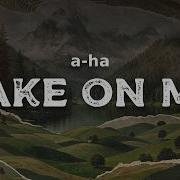 A Ha Take On Me 2016 Remaster Lyrics