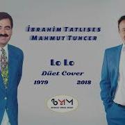 İbrahim Tatlıses Mahmut Tuncer Lo Lo Düet Cover