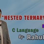 Nested Ternary Operator In C How Does Work Nested Ternary Operator In C Rahul Sir