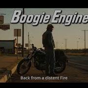 Boogie Engine Back From A Distent Fire