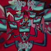 Stayed Gone Hazbin Hotel Esp Latino Slowed
