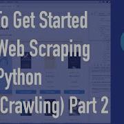 How To Get Started With Web Scraping With Python Web Crawling Part 2