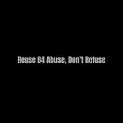An Awareness Video On Reuse B4 Abuse Don T Refuse Campaign