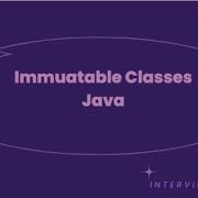 Immutable Classes Java Interview Questions