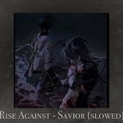 Rise Against Savior Slowed