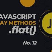 Learn Array Flat Method In Javascript The Right Way