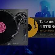 4 STRINGS Take Me Away Dave Darell Remix