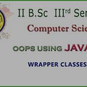 34 II BSc 3rd Sem Computers OOPS Using JAVA WRAPPER CLASSES