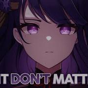 Nightcore It Don T Matter Lyrics