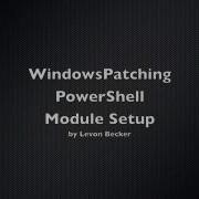 WindowsPatching PowerShell Module Setup