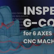 Inspect G Code For 6 Axes CNC Machine