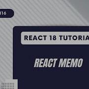 React 18 Tutorial React Memo