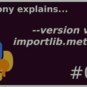 Implementing Version With Importlib Metadata Intermediate Anthony Explains 041