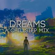 Chillstep Mix 2021 DREAMS Study Sleep Relax