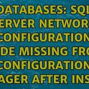 Databases SQL Server Network Configuration Node Missing From Configuration Manager After Install