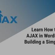 Learn How To Use AJAX In WordPress By Building A Simple Plugin