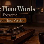 More Than Words Extreme Smooth Jazz Cover 90s Romantic Version