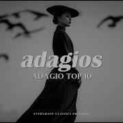 Adagios Best Adagio Top 10 Classical Music