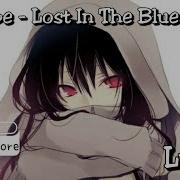 Nightcore Sikdope Lost In The Blue Lyrics 墮入憂鬱 中英歌詞