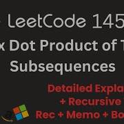 Max Dot Product Of Two Subsequences LeetCode 1458 DP Recursion Memoization Bottom Up