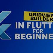 GridView Builder In Flutter For Beginners Deep Dive