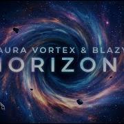 Horizons Phaxe Remix Aura Vortex Blazy
