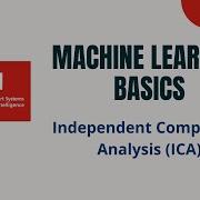 Machine Learning Basics Independent Component Analysis