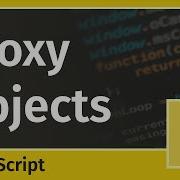 How To Use Proxy Objects JavaScript Tutorial