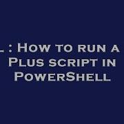 SQL How To Run A SQL Plus Script In PowerShell
