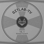 GitLab 10 1 Kickoff