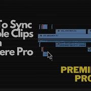 Как быстро синхронизировать несколько клипов в Premiere Pro