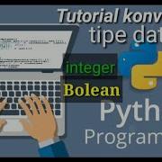 Konversi Tipe Data Integer Ke String Float Bolean Di Bahasa Python