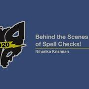 Behind The Scenes Of Spell Checks Niharika Krishnan