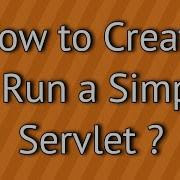How To Create And Run A Simple Servlet