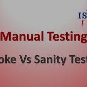Manual Testing Smoke Testing Vs Sanity Testing
