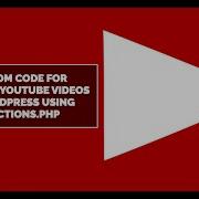 Custom Code For Showing Youtube Videos In Wordpress Using Functions Php